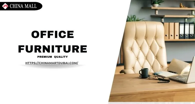 Office Furniture Dubai: Best Deals & Modern Designs
